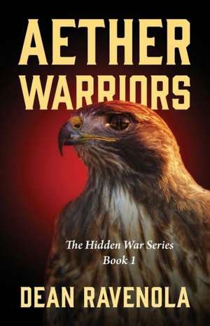 Aether Warriors: The Hidden War Series Book 1 de Dean Ravenola