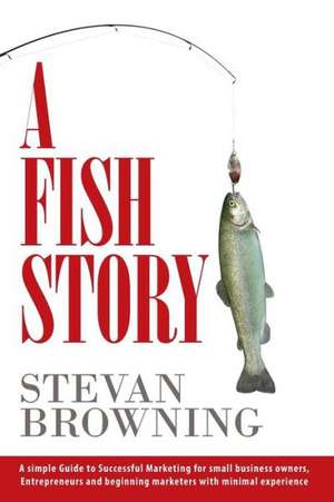 A Fish Story de Stevan Browning