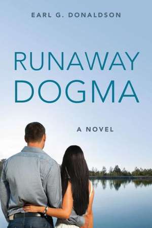 Runaway Dogma de Earl G. Donaldson