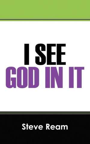 I See God in It de Steve Ream