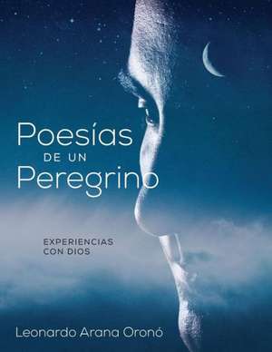 Poesias de Un Peregrino de Leonardo Arana Orono