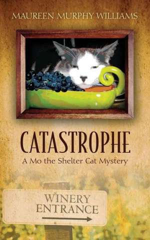 Catastrophe: A Mo the Shelter Cat Mystery de Maureen Murphy Williams