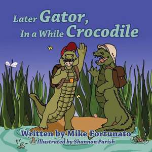 Later Gator, in a While Crocodile de Mike Fortunato