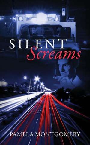 Silent Screams: Voices Unheard de Pamela Montgomery