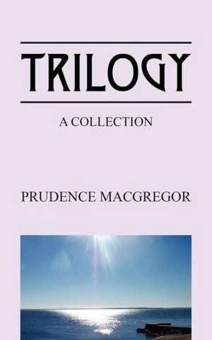 Trilogy: A Collection de Prudence MacGregor