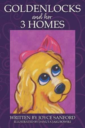 Goldenlocks and Her 3 Homes de Joyce Sanford