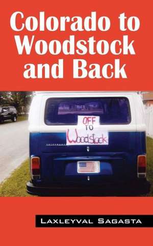 Colorado to Woodstock and Back de Laxleyval Sagasta