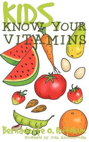 Kids, Know Your Vitamins de Bernadette O. Ibitokun