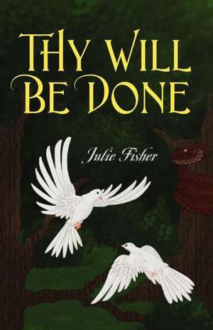 Thy Will Be Done de Julie Fisher