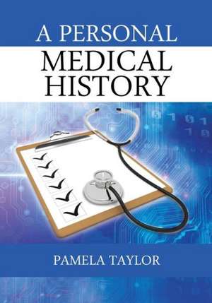 A Personal Medical History de Pamela Taylor