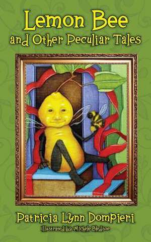 Lemon Bee and Other Peculiar Tales de Patricia Lynn Dompieri