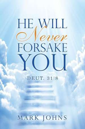 He Will Never Forsake You: 8 de Mark Johns