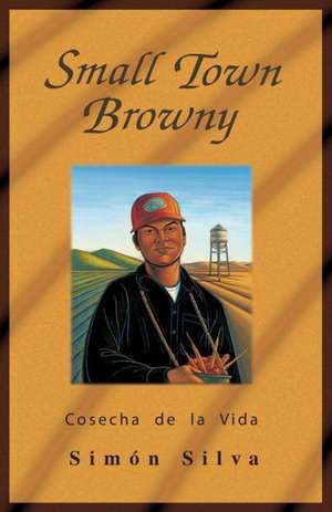 Small-Town Browny: Cosecha de La Vida de Simon Silva