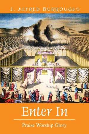 Enter in: Praise Worship Glory de J. Alfred Burroughs