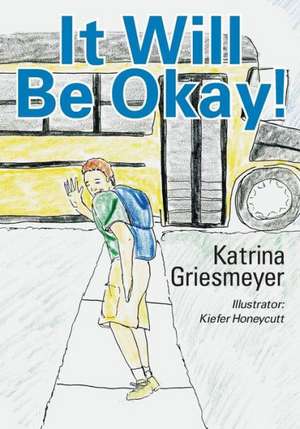 It Will Be Okay! de Katrina Griesmeyer