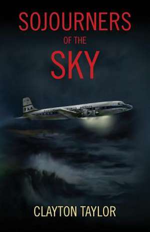 Sojourners of the Sky de Clayton Taylor