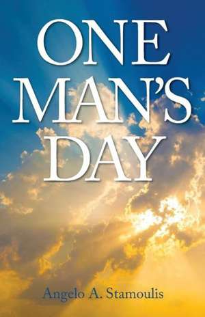 One Man's Day de Angelo A. Stamoulis