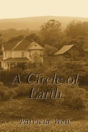 A Circle of Earth de Patricia Weil