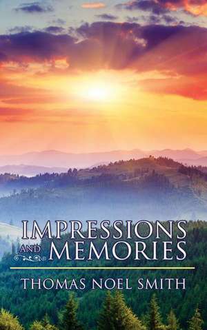 Impressions and Memories de Thomas Noel Smith