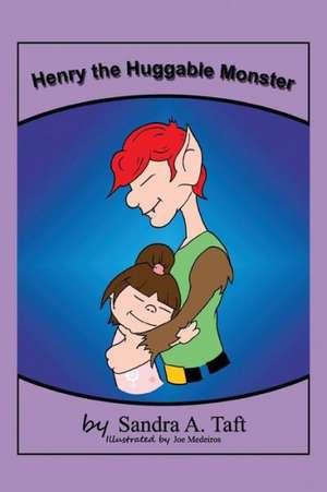 Henry the Huggable Monster de Sandra a. Taft