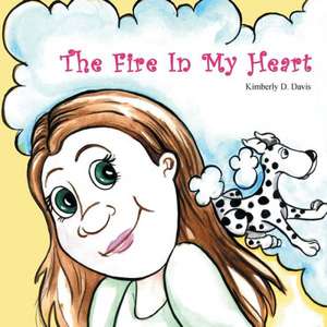 The Fire in My Heart de Kimberly D. Davis