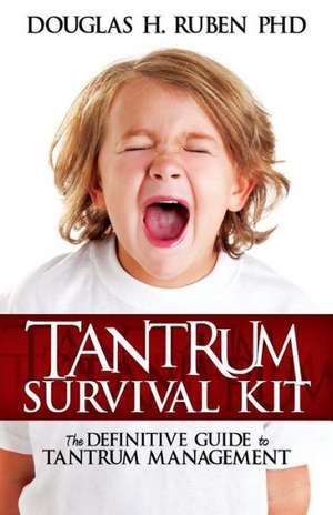 Tantrum Survival Kit: The Definitive Guide to Tantrum Management de Douglas H. Ruben Phd