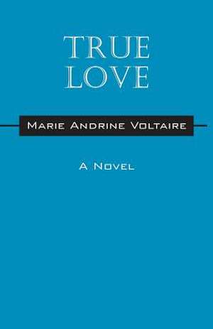 True Love de Marie Andrine Voltaire