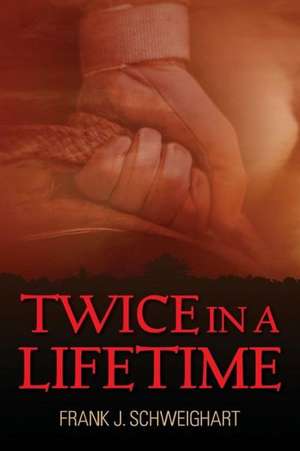 Twice in a Lifetime de Frank J. Schweighart