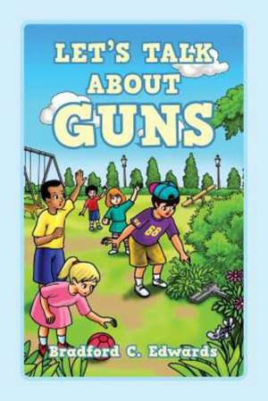 Let's Talk about Guns de Bradford C. Edwards