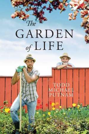 The Garden of Life de Todd Michael Putnam