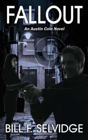 Fallout: An Austin Cole Novel de Bill F. Selvidge