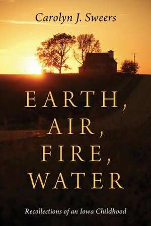 Earth, Air, Fire, Water de Carolyn J. Sweers