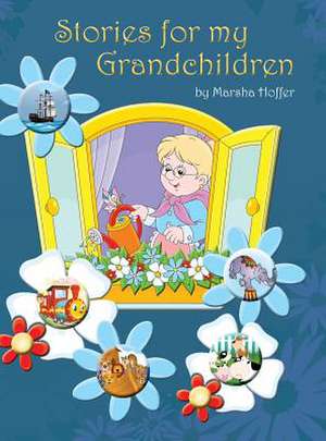 Stories for My Grandchildren de Marsha Hoffer