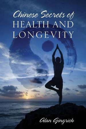 Chinese Secrets of Health and Longevity de Alan Gingrich