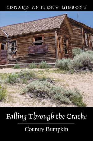 Falling Through the Cracks: Country Bumpkin de Edward Anthony Gibbons