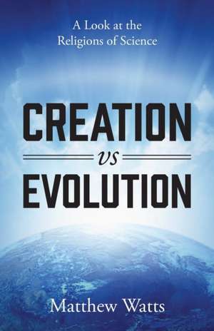 Creation Vs Evolution de Matthew Watts