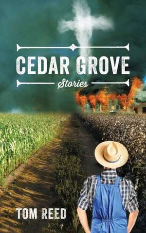 Cedar Grove: Stories de Tom Reed