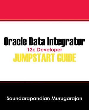 Murugarajan, S: Oracle Data Integrator 12c Developer Jump St