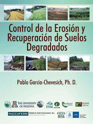 Control de La Erosion y Recuperacion de Suelos Degradados de Pablo a. Garcia-Chevesich Phd