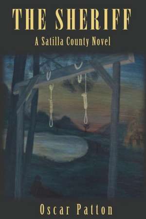 The Sheriff: A Satilla County Novel de Oscar Patton