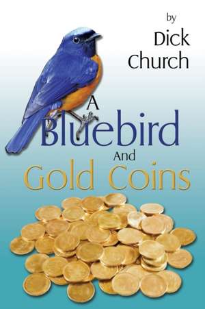 A Bluebird and Gold Coins de Dick Church