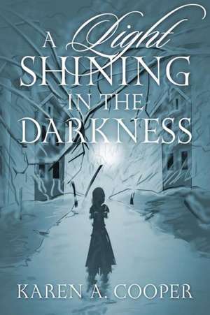 A Light Shining in the Darkness de Karen A. Cooper