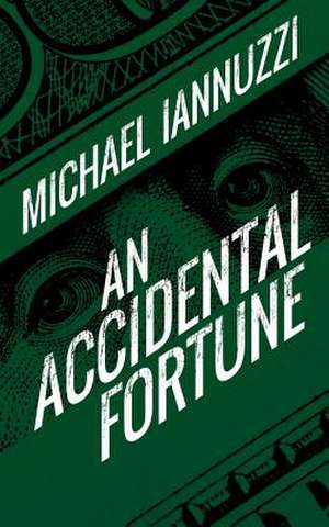 An Accidental Fortune de Michael Iannuzzi