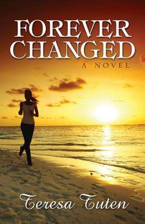 Forever Changed de Teresa Tuten