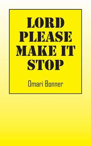 Lord Please Make It Stop de Omari Bonner