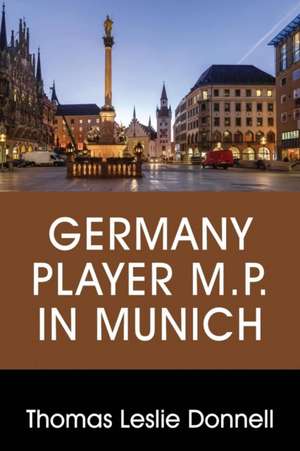 Germany Player M.P. in Munich de Thomas Leslie Donnell