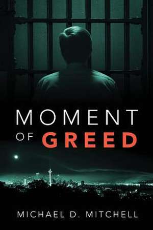 Moment of Greed de Michael D. Mitchell