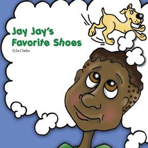 Jay Jay's Favorite Shoes de Tyla Clarke