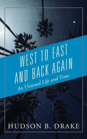 West to East and Back Again de Hudson B Drake