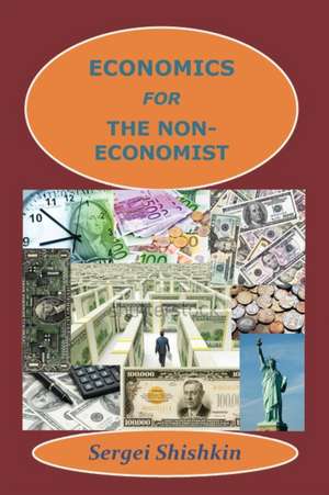 Economics for the Non-Economist de Sergei Shishkin